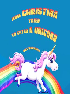 cover image of How Christina Tried to Catch a Unicorn